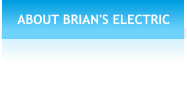 ABOUT BRIAN'S ELECTRIC